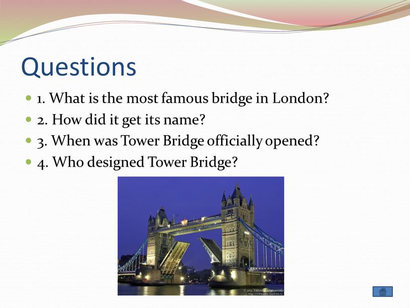 Questions 1. What is the most famous bridge in