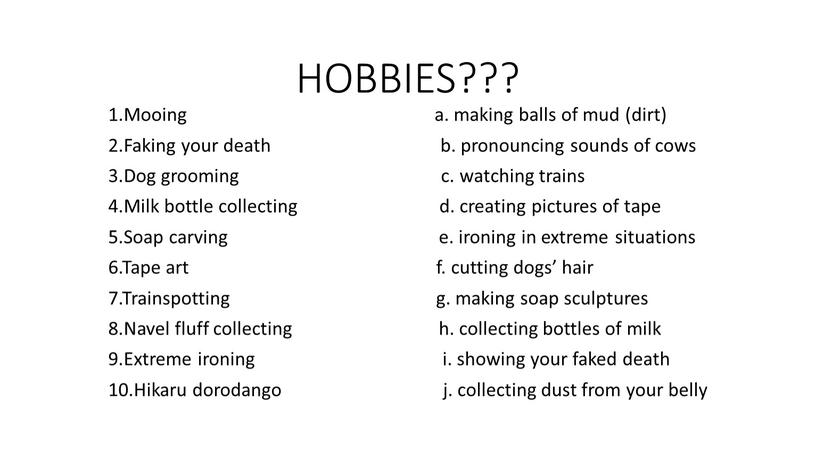 HOBBIES??? 1.Mooing a