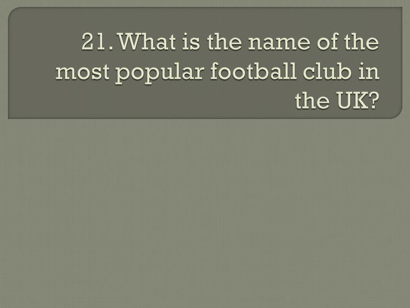 What is the name of the most popular football club in the