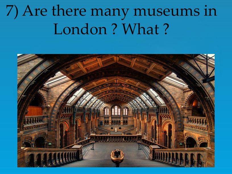 Are there many museums in London ?