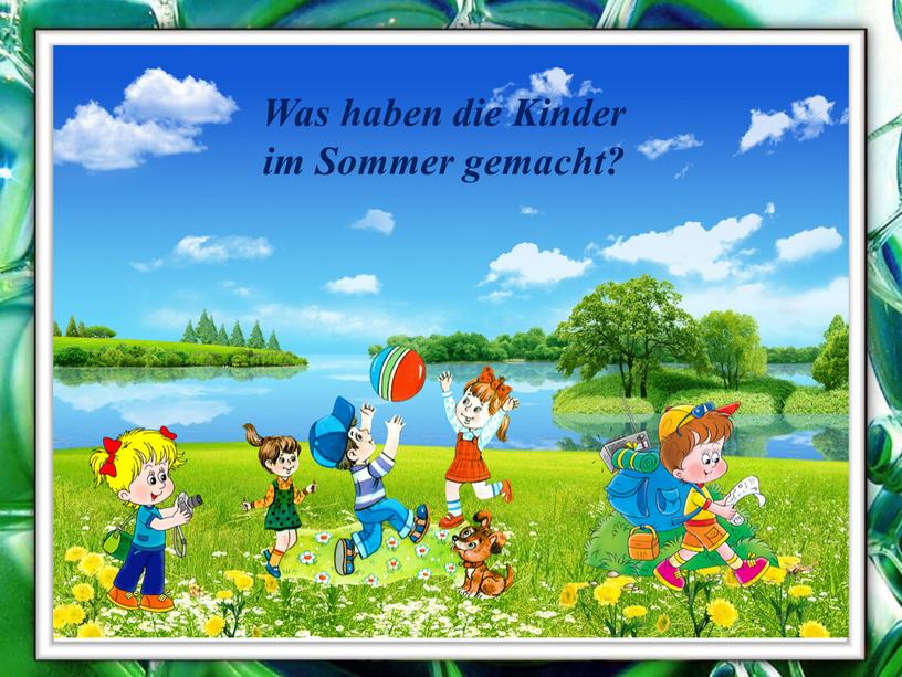 Was haben die Kinder im Sommer gemacht?