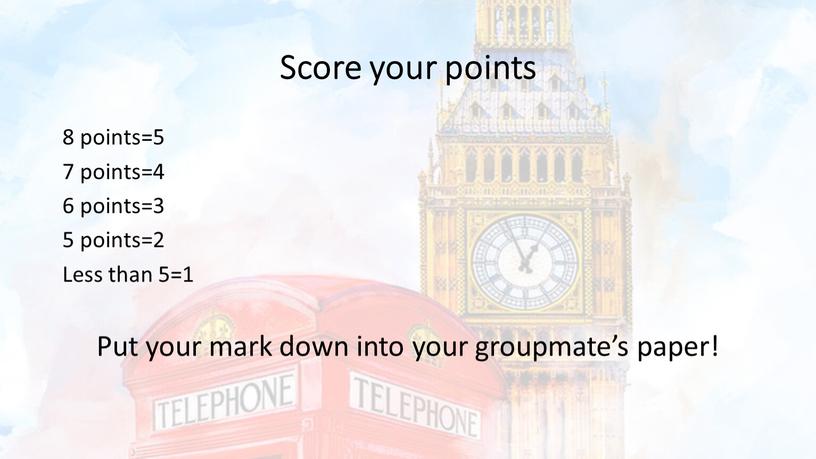 Score your points 8 points=5 7 points=4 6 points=3 5 points=2
