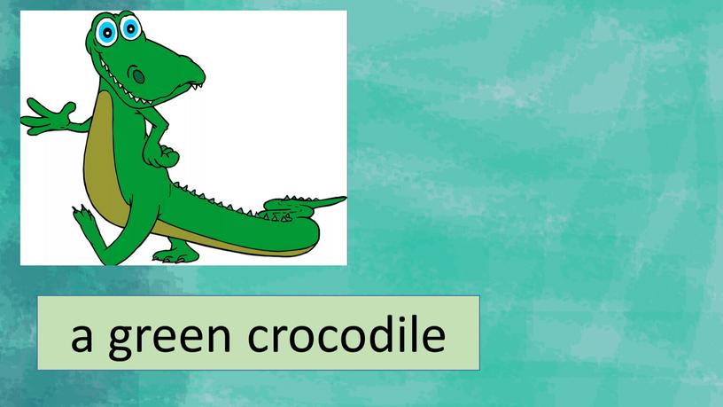 a green crocodile
