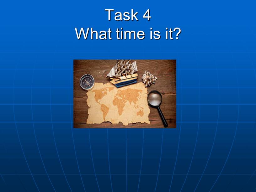 Task 4 What time is it?