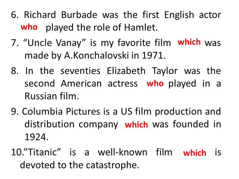 Richard Burbade was the first English actor who played the role of