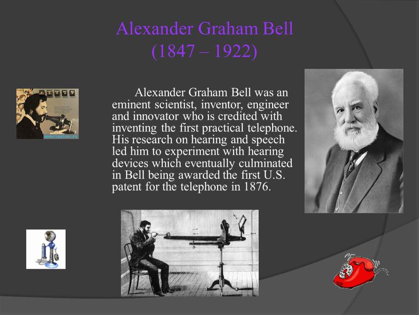 Alexander Graham Bell (1847 – 1922)