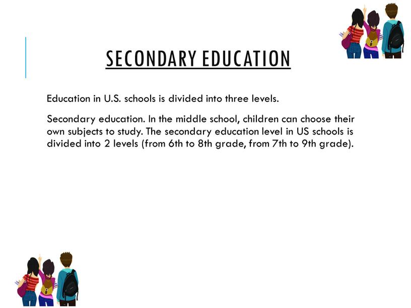 Education in U.S. schools is divided into three levels