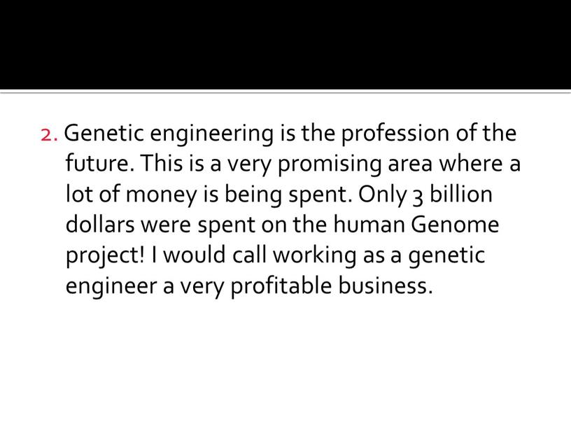 Genetic engineering is the profession of the future