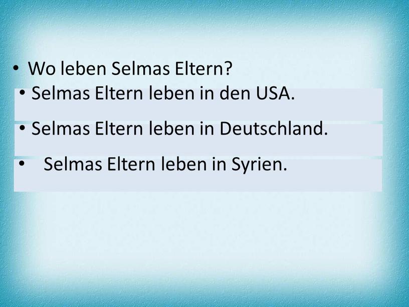 Wo leben Selmas Eltern? Selmas