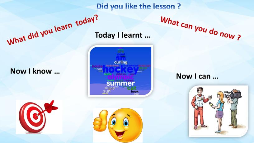 Did you like the lesson ? What did you learn today?