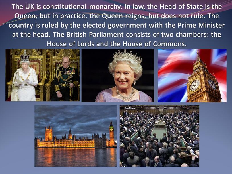 The UK is constitutional monarchy