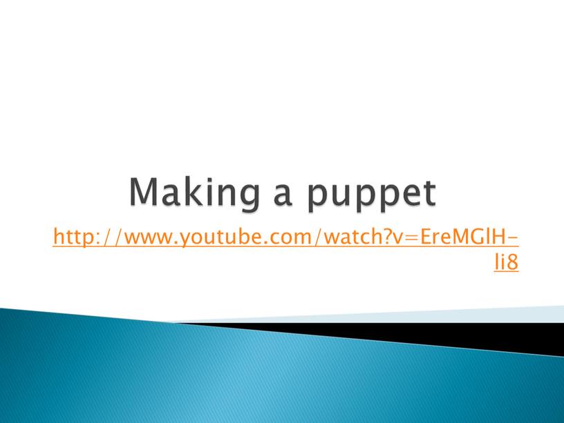 Making a puppet http://www.youtube