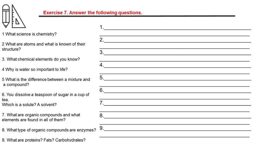 Exercise 7. Answer the following questions