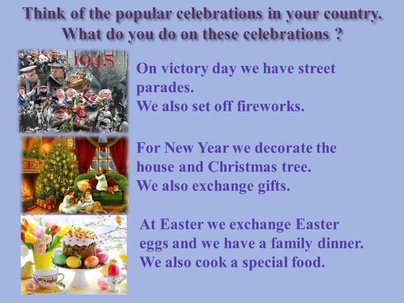 Think of the popular celebrations in your country