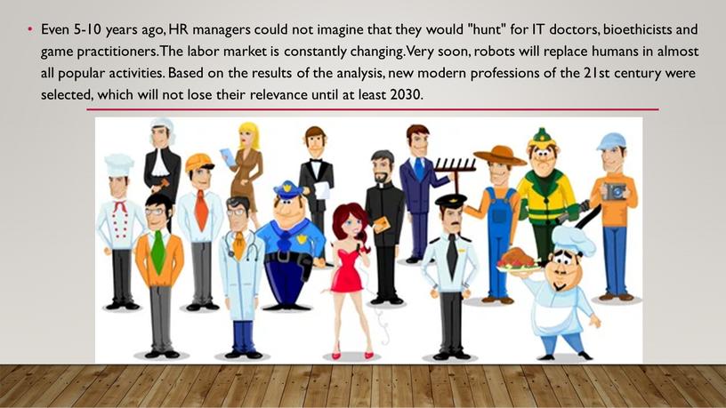 Even 5-10 years ago, HR managers could not imagine that they would "hunt" for