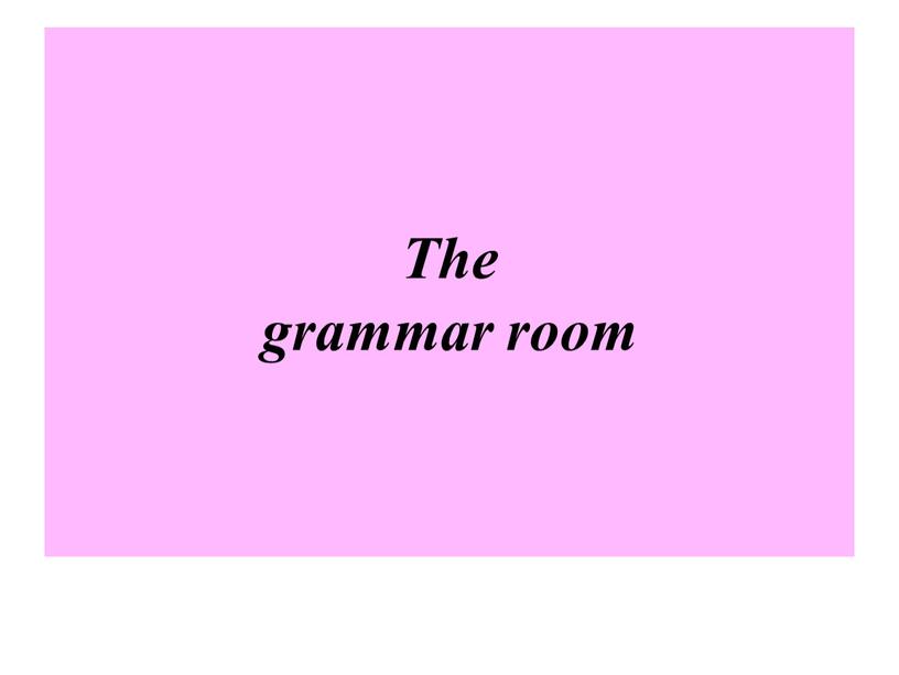 The grammar room