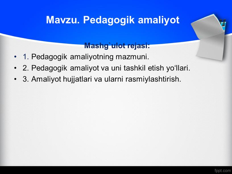 Mavzu. Pedagogik amaliyot Mashg`ulot rejasi: 1