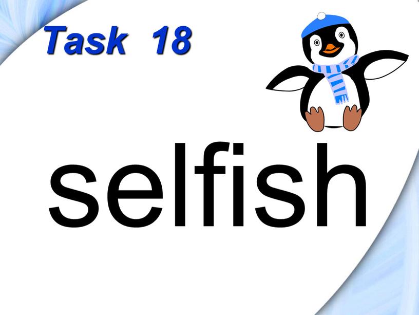 Task 18 selfish