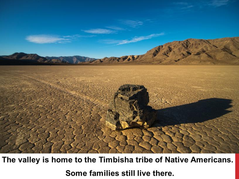 The valley is home to the Timbisha tribe of