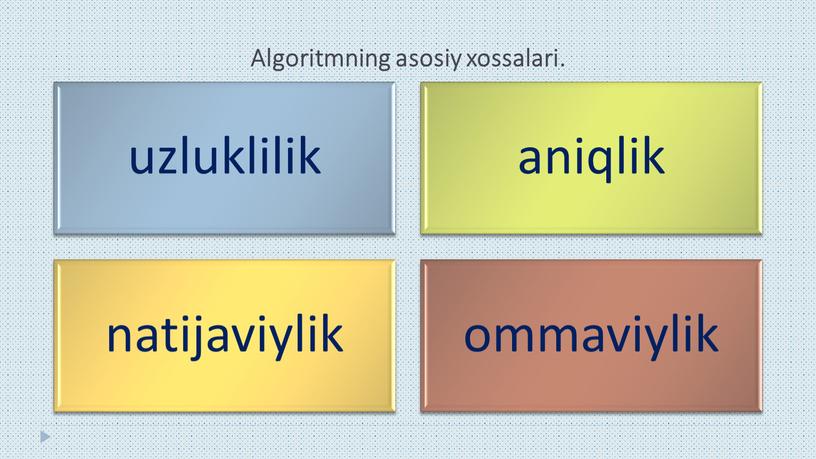 Algoritmning asosiy xossalari.