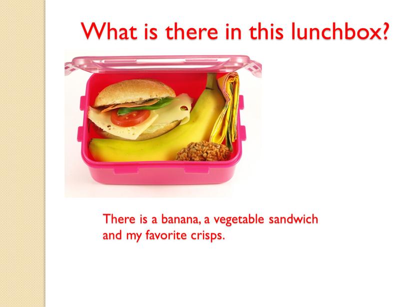 What is there in this lunchbox?