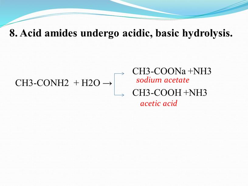 Acid amides undergo acidic, basic hydrolysis