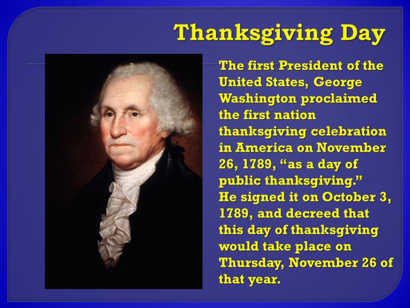 Thanksgiving Day The first President of the