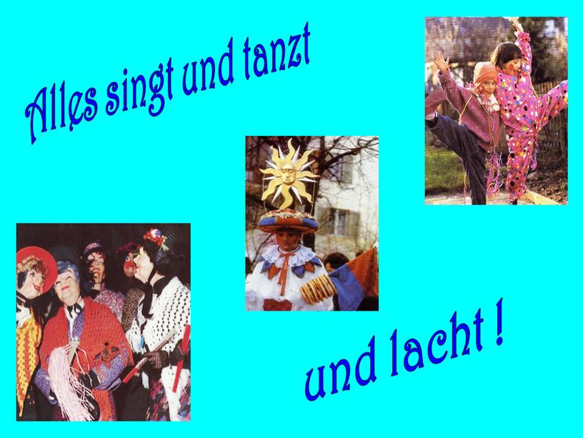 Alles singt und tanzt und lacht !