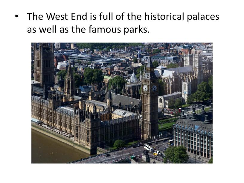 The West End is full of the historical palaces as well as the famous parks