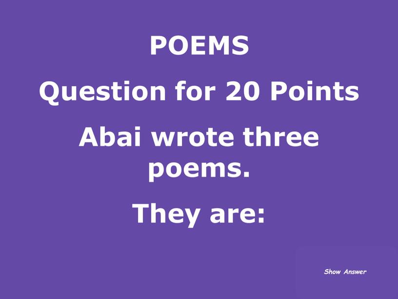 POEMS Question for 20 Points Abai wrote three poems