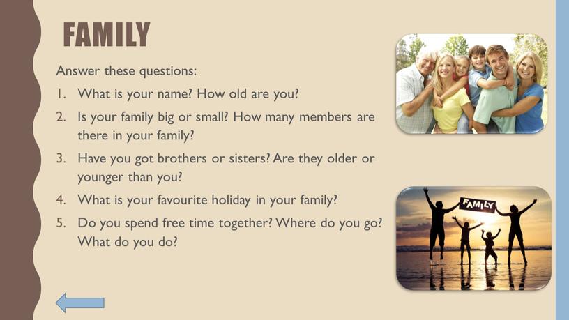 Family Answer these questions: