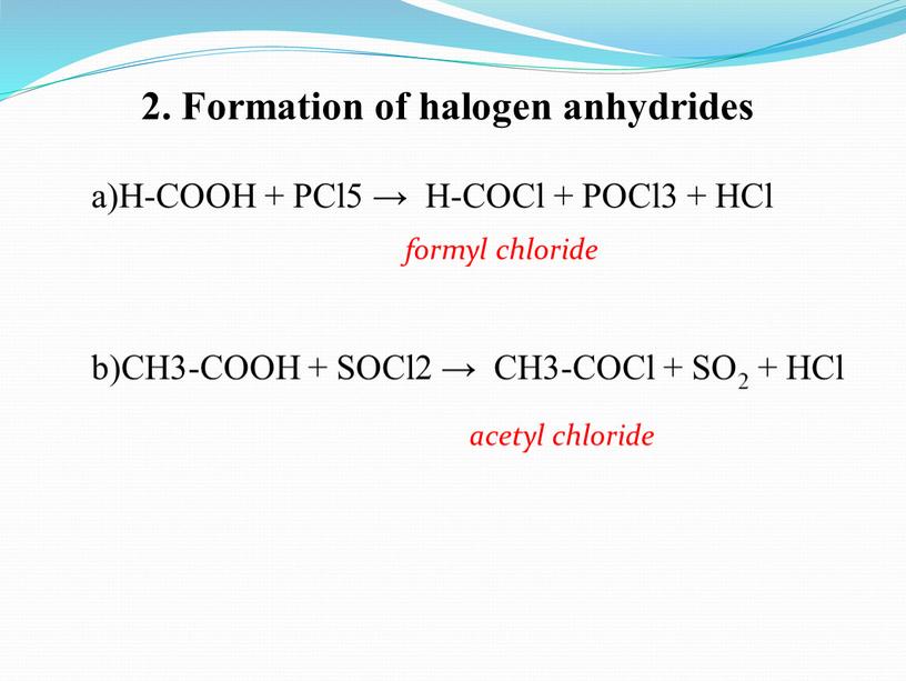 Formation of halogen anhydrides a)H-COOH +