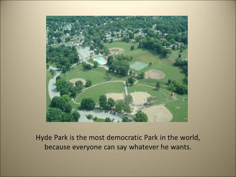 Hyde Park is the most democratic