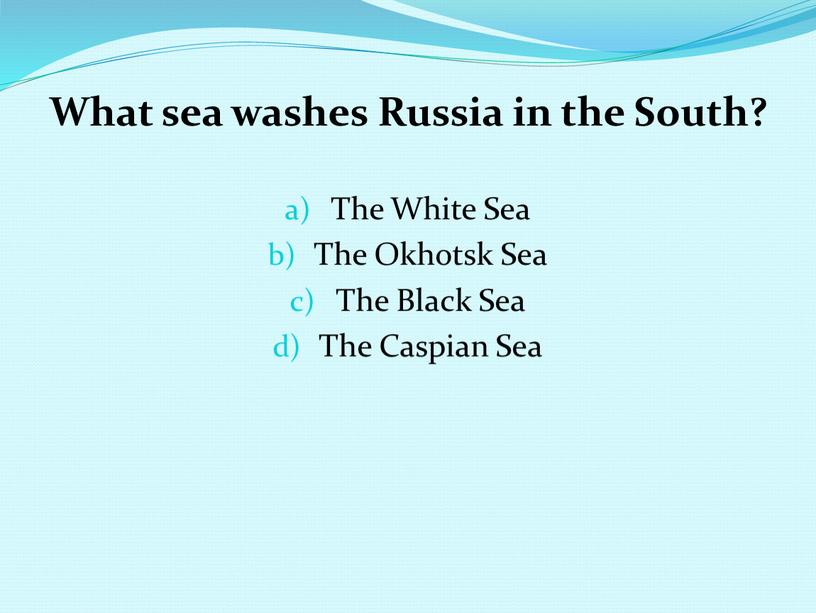 What sea washes Russia in the South?