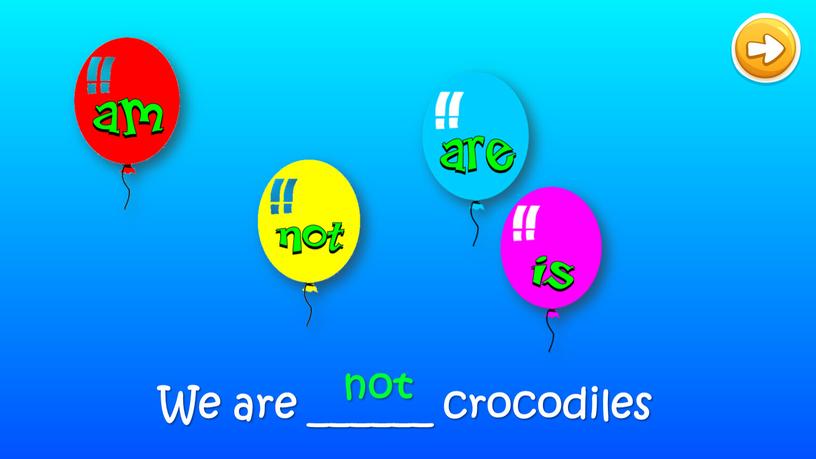 We are ______ crocodiles not