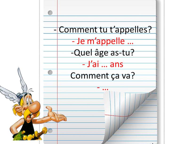 Сomment tu t’appelles? - Je m’appelle …