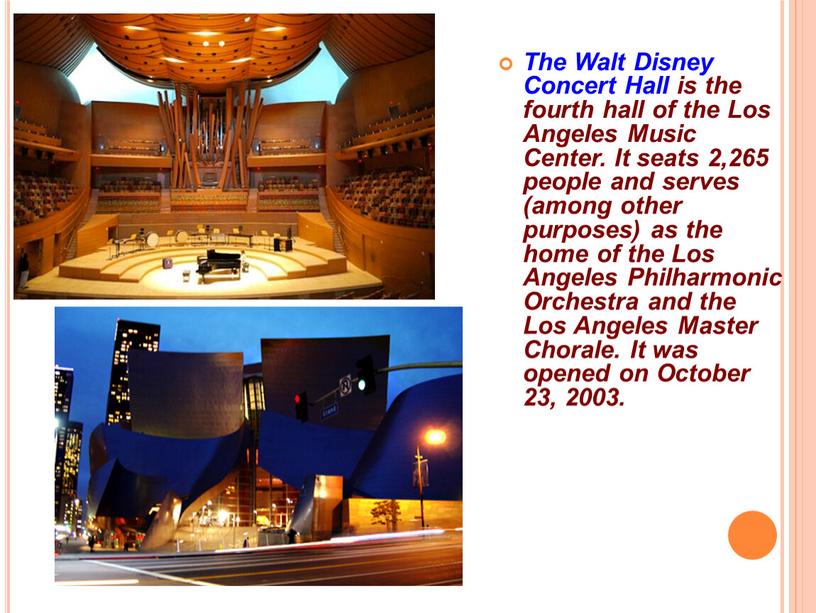 The Walt Disney Concert Hall is the fourth hall of the