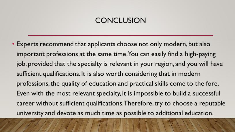 Conclusion Experts recommend that applicants choose not only modern, but also important professions at the same time