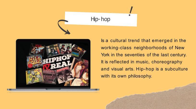 Hip-hop ! Is a cultural trend that emerged in the working-class neighborhoods of