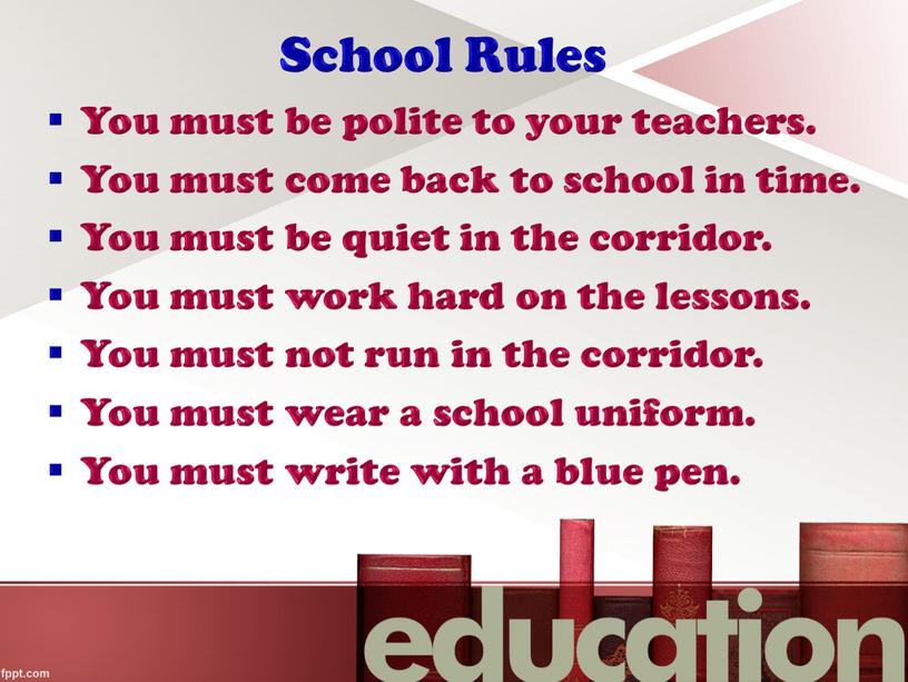 School Rules You must be polite to your teachers