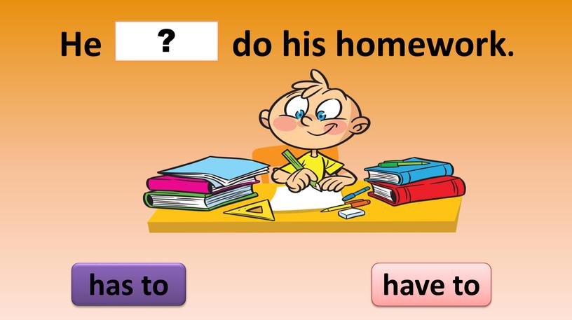 He do his homework