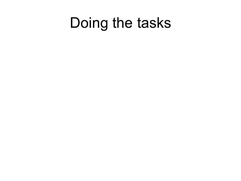 Doing the tasks