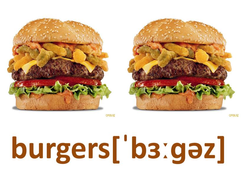 burgers[ˈbɜːɡəz]