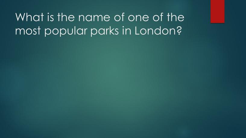 What is the name of one of the most popular parks in