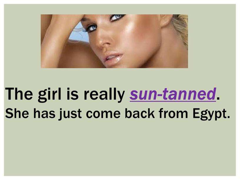 The girl is really sun-tanned