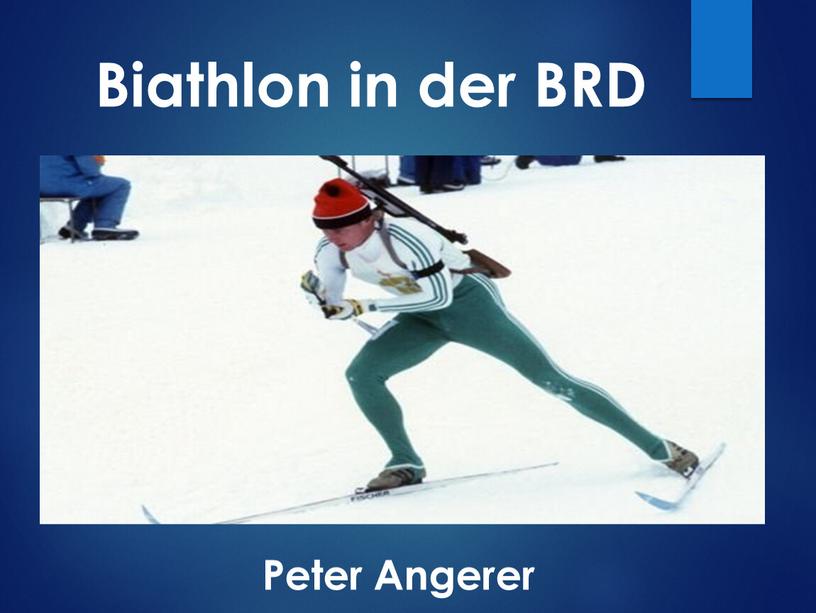 Biathlon in der BRD Peter Angerer