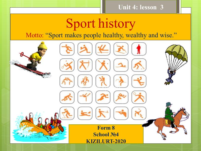 Sport history Motto: “Sport makes people healthy, wealthy and wise