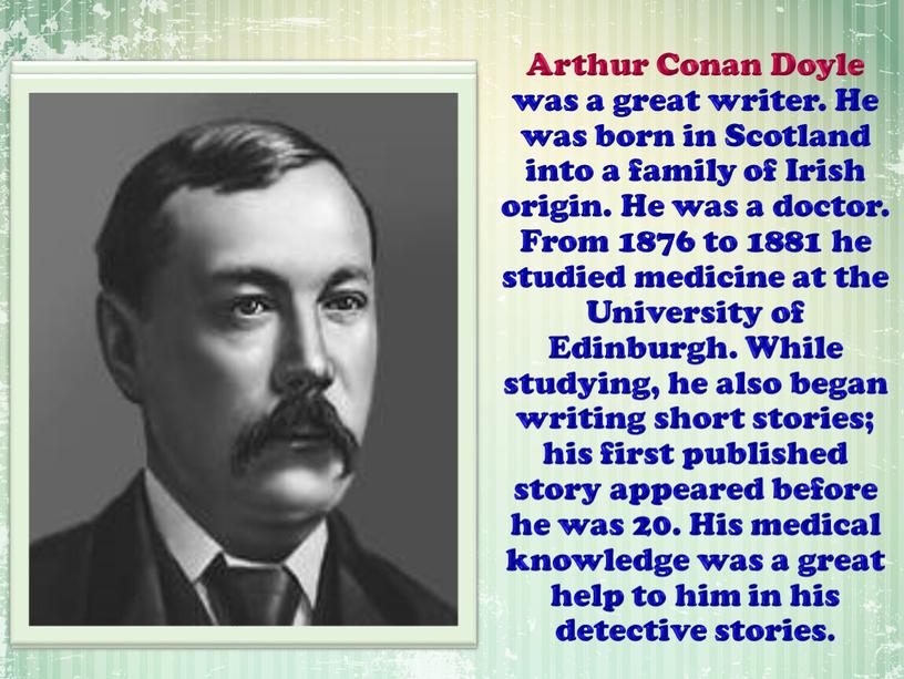 Arthur Conan Doyle was a great writer