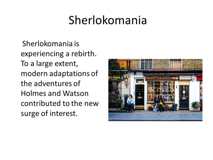 Sherlokomania Sherlokomania is experiencing a rebirth