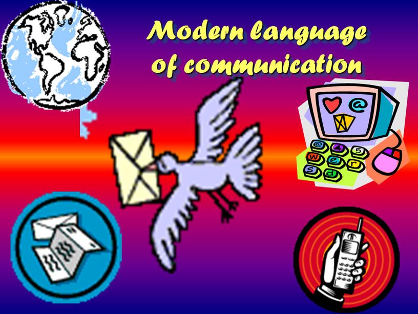 Modern language of communication